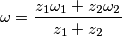 \omega =\frac{z_{1}\omega _{1}+z_{2}\omega _{2}}{z_{1}+z_{2}}
