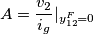 A=\frac{v_2}{i_g}|_{y_{12}^F=0}