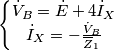 \left\{\begin{matrix}
\dot{V}_B=\dot{E}+4\dot{I}_X\\ 
\dot{I}_X=-\frac{\dot{V}_B} {\overline{Z}_1}
\end{matrix}\right.