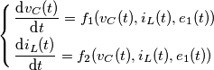 \left\{ \begin{align}
  & \frac{\text{d}v_{C}(t)}{\text{d}t}=f_{1}(v_{C}(t),i_{L}(t),e_{1}(t)) \\ 
 & \frac{\text{d}i_{L}(t)}{\text{d}t}=f_{2}(v_{C}(t),i_{L}(t),e_{1}(t)) \\ 
\end{align} \right.