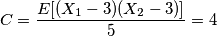 C = \frac{E[(X_{1}-3)(X_{2}-3)]}{5}=4