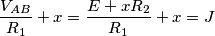 \frac{{{V}_{AB}}}{{{R}_{1}}}+x=\frac{E+x{{R}_{2}}}{{{R}_{1}}}+x=J