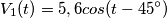 V_1(t)= 5,6cos(t - 45^{\circ})