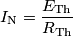 I_{\text{N}}=\frac{E_\text{Th}}{R_\text{Th}}