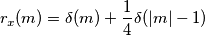 {r}_{x}(m)=\delta (m)+{\frac{1}{4}}^{}\delta (\left|m \right| - 1 )