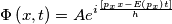 \Phi \left( x,t \right)=Ae^{i\frac{\left[ p_{x}x-E \left( p_{x} \right)t \right]}{h}}