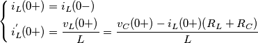 \left\{ \begin{align}
  & {{i}_{L}}(0+)={{i}_{L}}(0-) \\ 
 & i_{L}^{'}(0+)=\frac{{{v}_{L}}(0+)}{L}=\frac{{{v}_{C}}(0+)-{{i}_{L}}(0+)({{R}_{L}}+{{R}_{C}})}{L} \\ 
\end{align} \right.