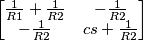 \begin{bmatrix} \frac {1}{R1} + \frac{1}{R2} & - \frac{1}{R2} \\ 
- \frac{1}{R2}  & cs + \frac{1}{R2} \end{bmatrix}