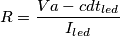 R = \frac {Va- cdt_{led}}{I_{led}} R = \frac {Va- cdt_{led}}{I_{led}}