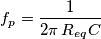 f_p=\frac{1}{2\pi\,R_{eq}C}