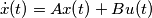 \dot{x}(t)=Ax(t)+Bu(t)