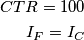 \begin{aligned}
CTR=100\\
I_F=I_C
\end{aligned} \begin{aligned}
CTR=100\\
I_F=I_C
\end{aligned}