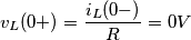 v_L(0+)=\frac{i_L(0-)}{R}=0 V