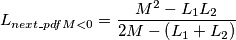 L_{next\_pdfM<0} = \frac{M^{2}-L_{1}L_{2}}{2M-\left ( L_{1}+L_{2} \right )} L_{next\_pdfM<0} = \frac{M^{2}-L_{1}L_{2}}{2M-\left ( L_{1}+L_{2} \right )}