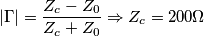 \left | \Gamma  \right |=\frac{Z_{c}-Z_{0}}{Z_{c}+Z_{0}}\Rightarrow Z_{c}=200\Omega