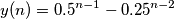 y(n)= 0.5^{n-1} - 0.25^{n-2} y(n)= 0.5^{n-1} - 0.25^{n-2}