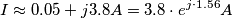 I \approx 0.05+j3.8 A = 3.8\cdot e^{j\cdot 1.56}A I \approx 0.05+j3.8 A = 3.8\cdot e^{j\cdot 1.56}A