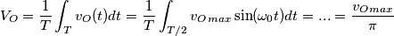 V_O=\frac{1}{T} \int_{T} v_O(t) dt=\frac{1}{T} \int_{T/2} v_O_{max} \sin(\omega_0 t) dt=...=\frac{v_O_{max}}{\pi}