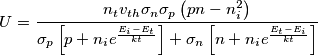 U=\frac{n_{t}v_{th}\sigma _{n}\sigma _{p}\left( pn-n_{i}^{2} \right)}{\sigma _{p}\left[ p+n_{i}e^{\frac{{E}_{i}-{E}_{t}}{kt}} \right]+\sigma _{n}\left[ n+n_{i}e^{\frac{{E}_{t}-{E}_{i}}{kt}} \right]}