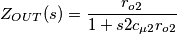 Z_{OUT}(s)=\dfrac{r_{o2}}{1+s2c_{\mu2}r_{o2}}