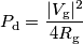 P_\text{d} = \frac{|V_\text{g}|^2}{4R_\text{g}}