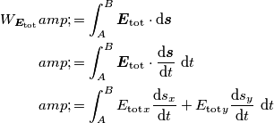 \begin{align} W_{\boldsymbol{E}_\text{tot}} &=\int_{A}^{B} \boldsymbol{E}_\text{tot} \cdot \text{d}\boldsymbol{s} \\
&=\int_{A}^{B} \boldsymbol{E}_\text{tot} \cdot \frac{\text{d}\boldsymbol{s}}{\text{d}t} \text{ d}t \\
&=\int_{A}^{B} E_{\text{tot}}_x \frac{\text{d}s_x}{\text{d}t} +E_{\text{tot}}_y \frac{\text{d}s_y}{\text{d}t}  \text{ d}t 
\end{align}
