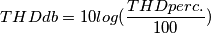 THDdb=10log(\frac{THDperc.}{100})