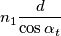 n_1 \frac{d}{\cos{\alpha_t}}