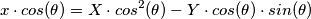 x \cdot cos(\theta) = X \cdot cos^{2}(\theta) - Y \cdot cos(\theta) \cdot sin(\theta)