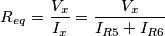R_{eq}=\frac{V_x}{I_x}=\frac{V_x}{I_{R5}+I_{R6}}