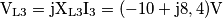 \text{V}_\text{L3}=\text{j}\text{X}_\text{L3}\text{I}_\text{3}=(-10+\text{j}8,4)\text{V} \text{V}_\text{L3}=\text{j}\text{X}_\text{L3}\text{I}_\text{3}=(-10+\text{j}8,4)\text{V}