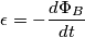 \epsilon = - \frac{d\Phi_B}{dt}