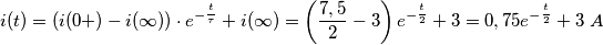 i(t)=(i(0+)-i(\infty ))\cdot e^{-\frac{^{t}}{\tau }}+i(\infty )=\left( \frac{7,5}{2}-3 \right)e^{-\frac{^{t}}{2}}+3=0,75e^{-\frac{^{t}}{2}}+3\,\,A