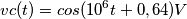 vc(t)=cos(10^6t+0,64) V