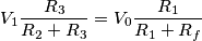V_{1}\frac{R_{3}}{R_{2}+R_{3}}=V_{0}\frac{R_{1}}{R_{1}+R_{f}}
