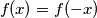 f(x)=f(-x) f(x)=f(-x)