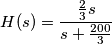 H(s)=\frac{\frac{2}{3}s}{s+\frac{200}{3}}