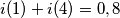 i(1)+i(4)=0,8 i(1)+i(4)=0,8