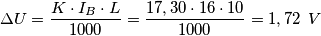 \Delta U=\frac{K\cdot I_{B}\cdot L}{1000}=\frac{17,30 \cdot 16\cdot 10}{1000}=1,72\, \; V