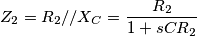 Z_2=R_2//X_C=\frac{R_2}{1+sCR_2}