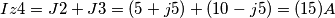 Iz4 = J2 + J3 = (5 + j5) + (10 - j5) = (15) A