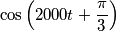\cos\left(2000t+\frac{\pi}{3}\right)