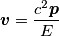 \boldsymbol{v}=\frac{c^{2}\boldsymbol{p}}{E} \boldsymbol{v}=\frac{c^{2}\boldsymbol{p}}{E}