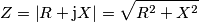 Z = \left| {R + {\rm{j}}X} \right| = \sqrt {{R^2} + {X^2}}