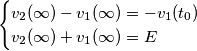 \begin{cases} 
v_2(\infty)- v_1(\infty)=-v_1(t_0)  \\
v_2(\infty)+ v_1(\infty) =E 
  \end{cases}