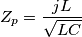 Z_p=\frac{jL}{\sqrt{LC}}