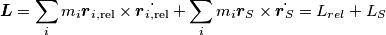 \boldsymbol{L} = \sum_i m_i \boldsymbol{r}_{i,\text{rel}} \times \dot{\boldsymbol{r}_{i,\text{rel}}} + \sum_i m_i  \boldsymbol{r}_S \times \dot{\boldsymbol{r}_S} = L_{rel} + L_{S}