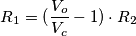 R_1 = (\frac{V_o}{V_c}-1) \cdot R_2 R_1 = (\frac{V_o}{V_c}-1) \cdot R_2