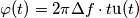 \varphi (t)=2\pi \Delta f\cdot t\text{u}(t)