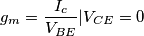 g_m=\frac{I_c}{V_{BE}}|V_{CE}=0